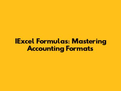 IExcel Formulas: Mastering Accounting Formats