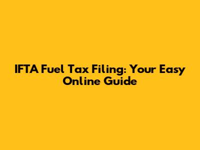 IFTA Fuel Tax Filing: Your Easy Online Guide