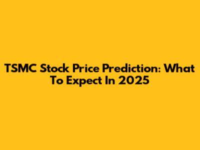 TSMC Stock Price Prediction: What To Expect In 2025